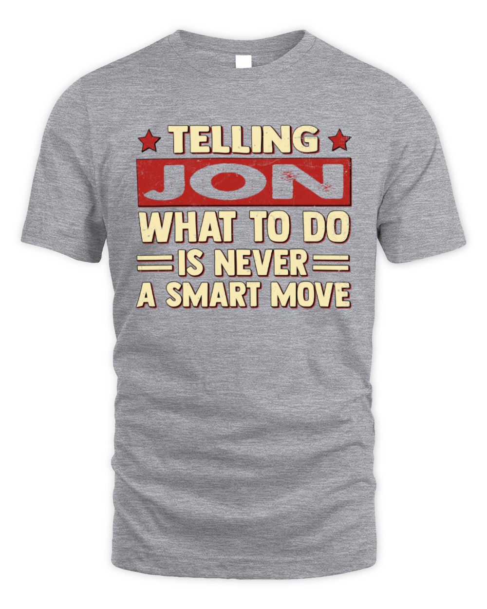 Telling Your Name What to Do Is Never a Smart Move Shirt JON M1-66 / Unisex Standard T-Shirt / sport grey