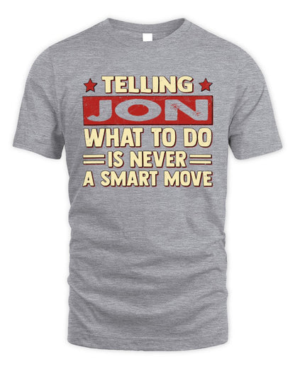 Telling Your Name What to Do Is Never a Smart Move Shirt JON M1-66 / Unisex Standard T-Shirt / sport grey