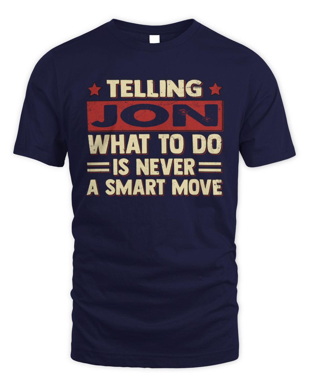 Telling Your Name What to Do Is Never a Smart Move Shirt JON M1-66 / Unisex Standard T-Shirt / navy