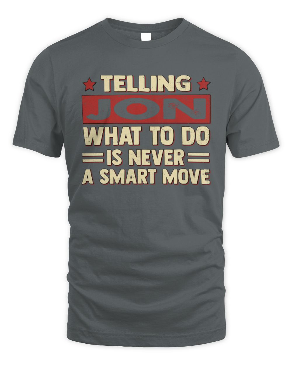 Telling Your Name What to Do Is Never a Smart Move Shirt JON M1-66 / Unisex Standard T-Shirt / charcoal