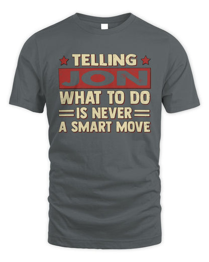 Telling Your Name What to Do Is Never a Smart Move Shirt JON M1-66 / Unisex Standard T-Shirt / charcoal