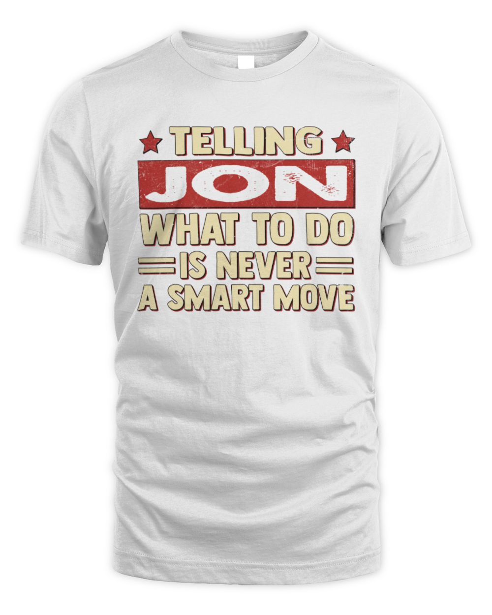 Telling Your Name What to Do Is Never a Smart Move Shirt JON M1-66 / Unisex Standard T-Shirt / white