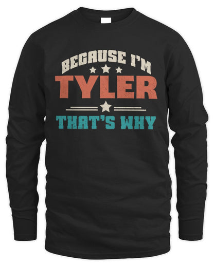 Because I'm Name That's Why Personalized Retro Shirt TYLER-49 / Men's Long Sleeved T-Shirt / black