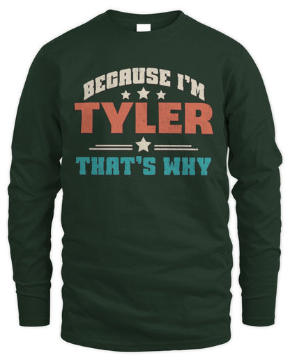 Because I'm Name That's Why Personalized Retro Shirt TYLER-49 / Men's Long Sleeved T-Shirt / forest green