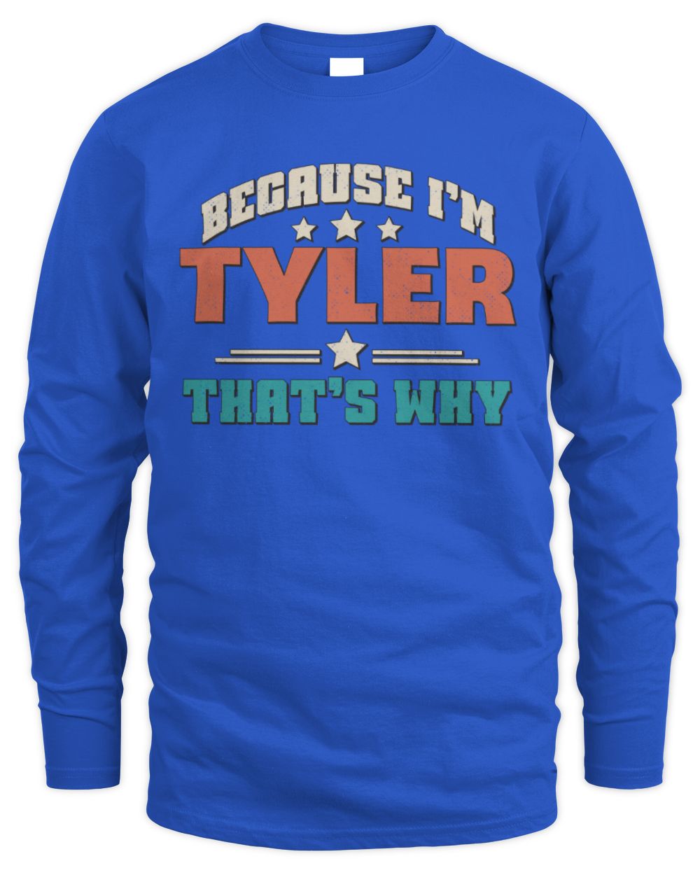 Because I'm Name That's Why Personalized Retro Shirt TYLER-49 / Men's Long Sleeved T-Shirt / royal