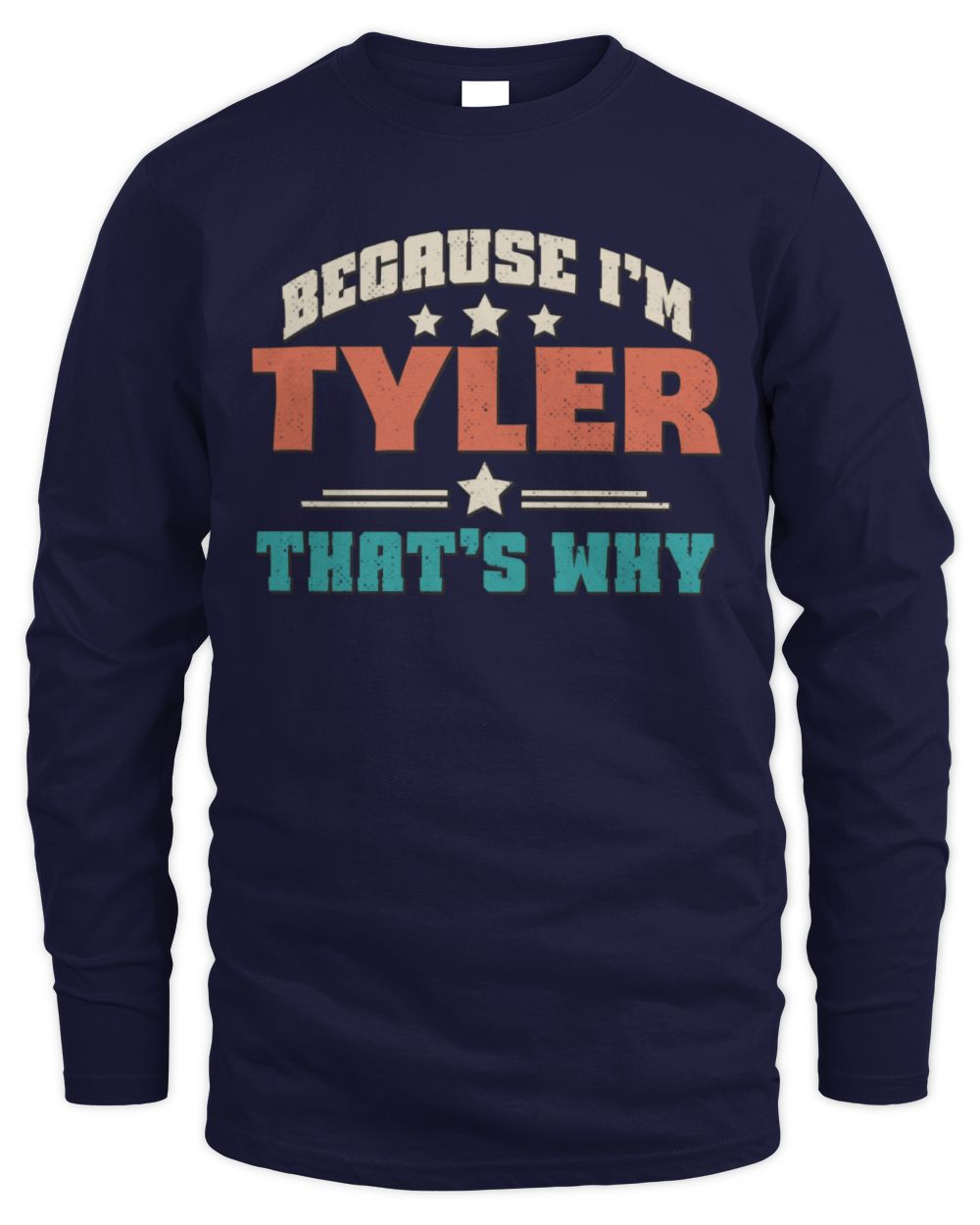 Because I'm Name That's Why Personalized Retro Shirt TYLER-49 / Men's Long Sleeved T-Shirt / navy