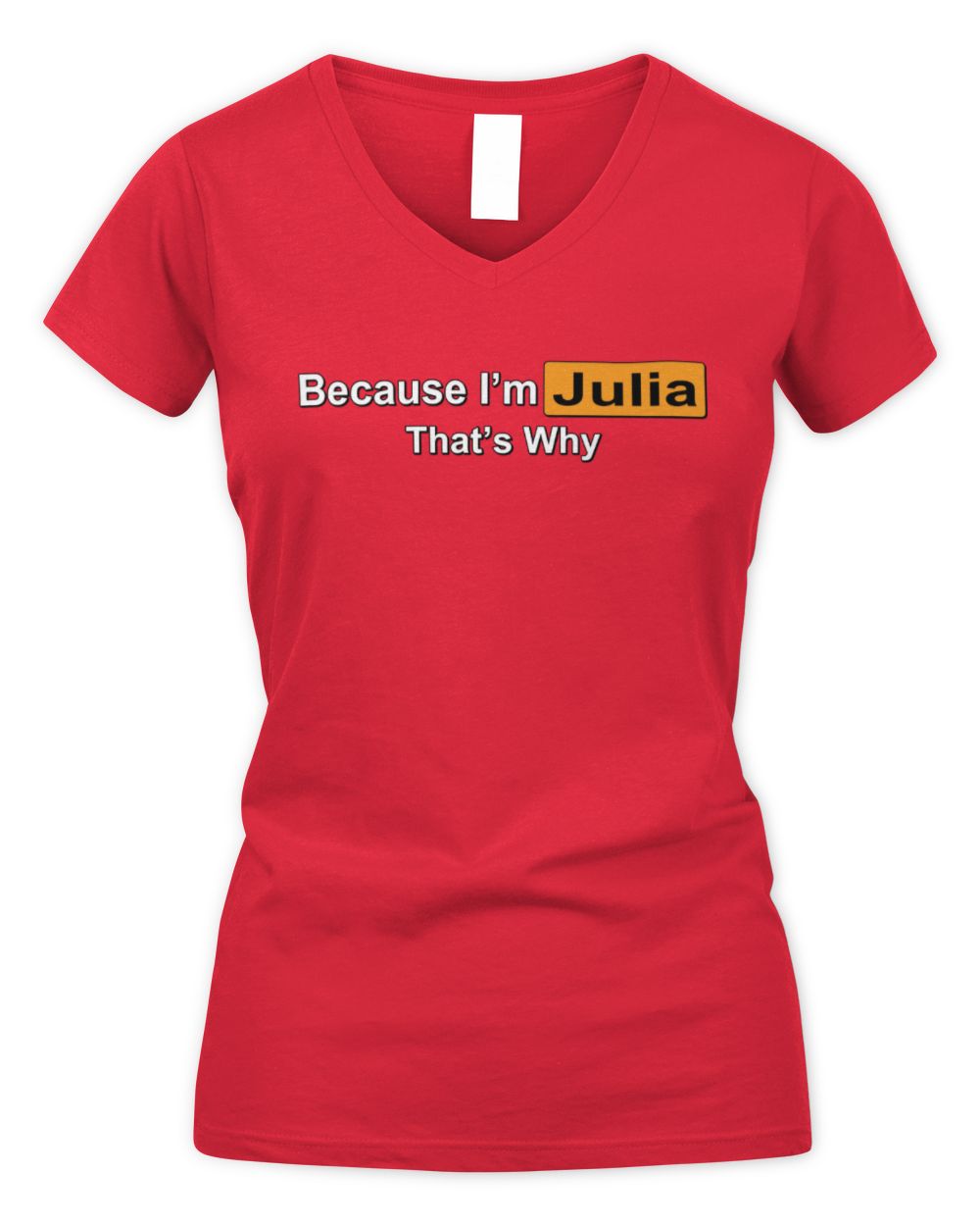 Because I'm Name That's Why Funny Logo T-Shirt JULIA M1-S87 / Women's V-Neck T-Shirt / red