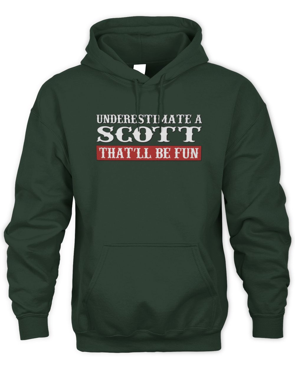 Underestimate Me That'll Be Fun Graphic T-Shirt SCOTT M1-69 / Unisex Hoodie / forest green