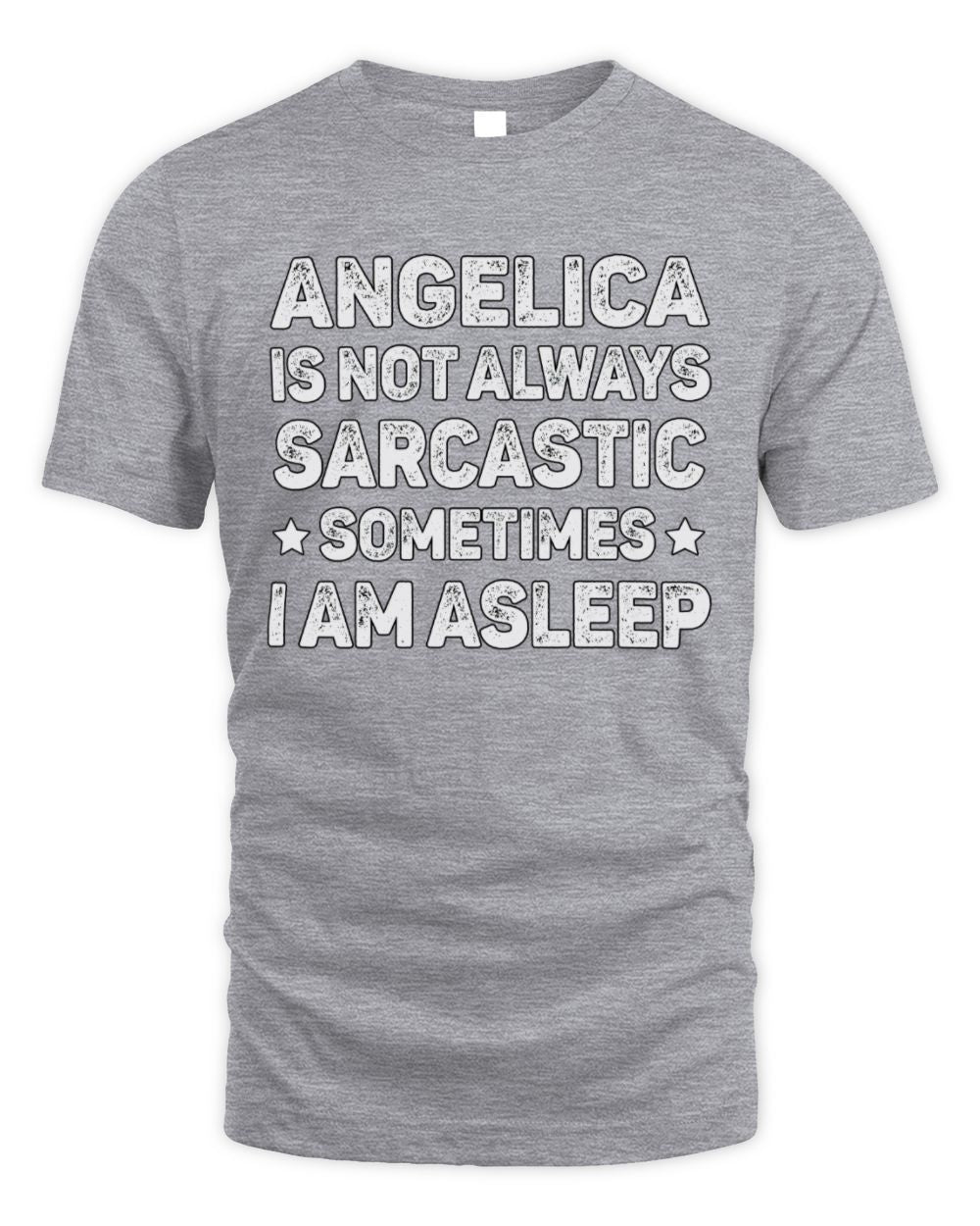 Your Name Is Not Always Sarcastic Funny T-Shirt ANGELICA M1-62 / Unisex Standard T-Shirt / sport grey
