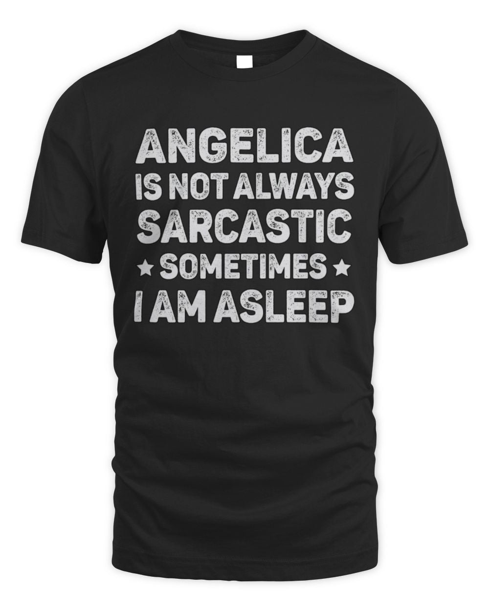 Your Name Is Not Always Sarcastic Funny T-Shirt ANGELICA M1-62 / Unisex Standard T-Shirt / black