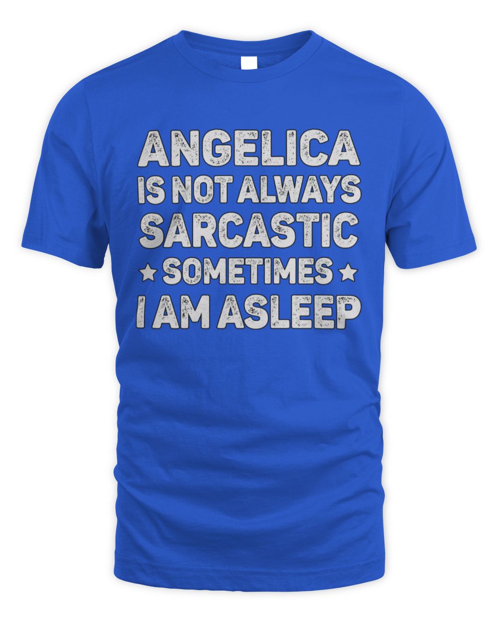 Your Name Is Not Always Sarcastic Funny T-Shirt ANGELICA M1-62 / Unisex Standard T-Shirt / royal