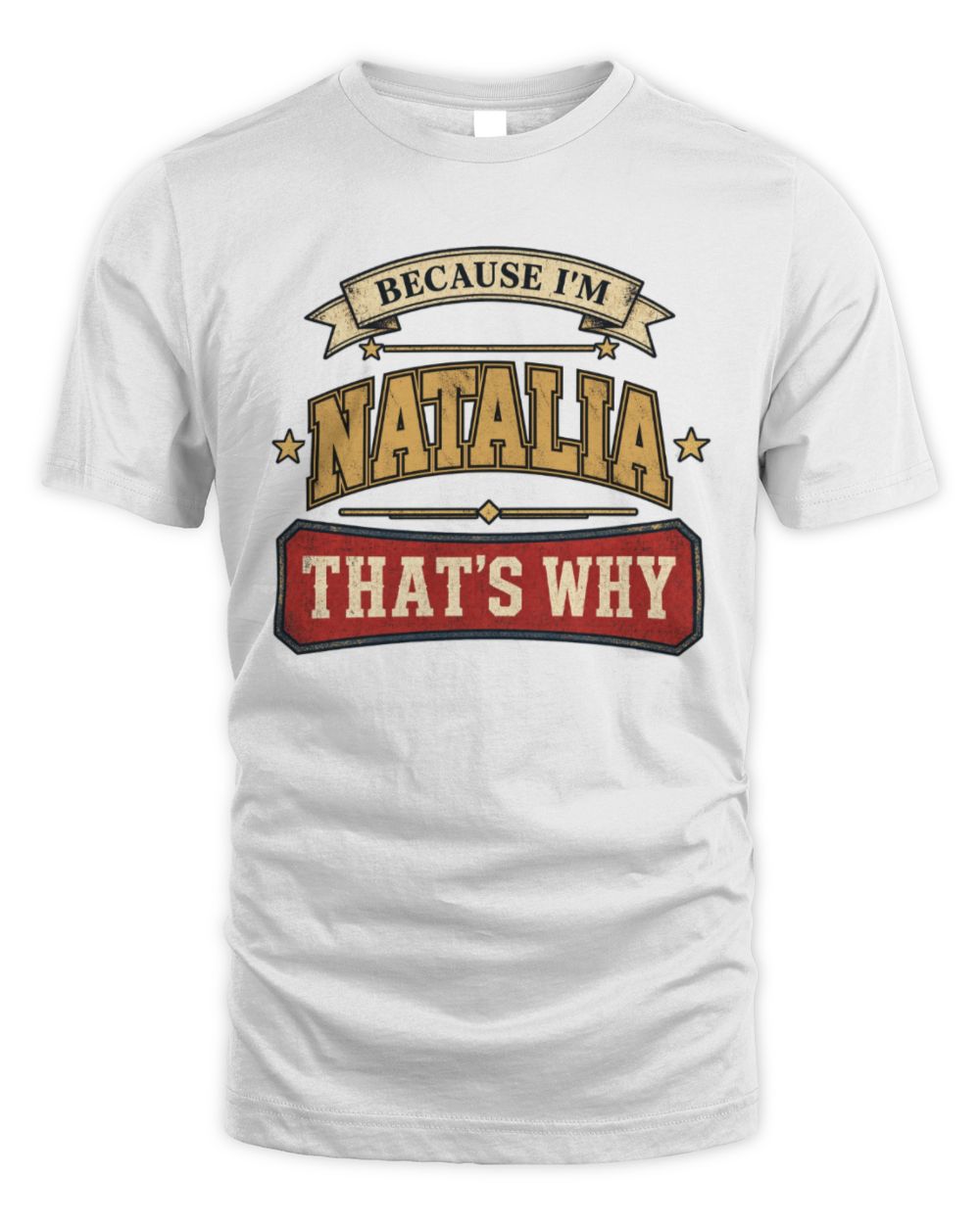 Because I'm Name That's Why Americana T-Shirt NATALIA M1-S88 / Unisex Standard T-Shirt / white