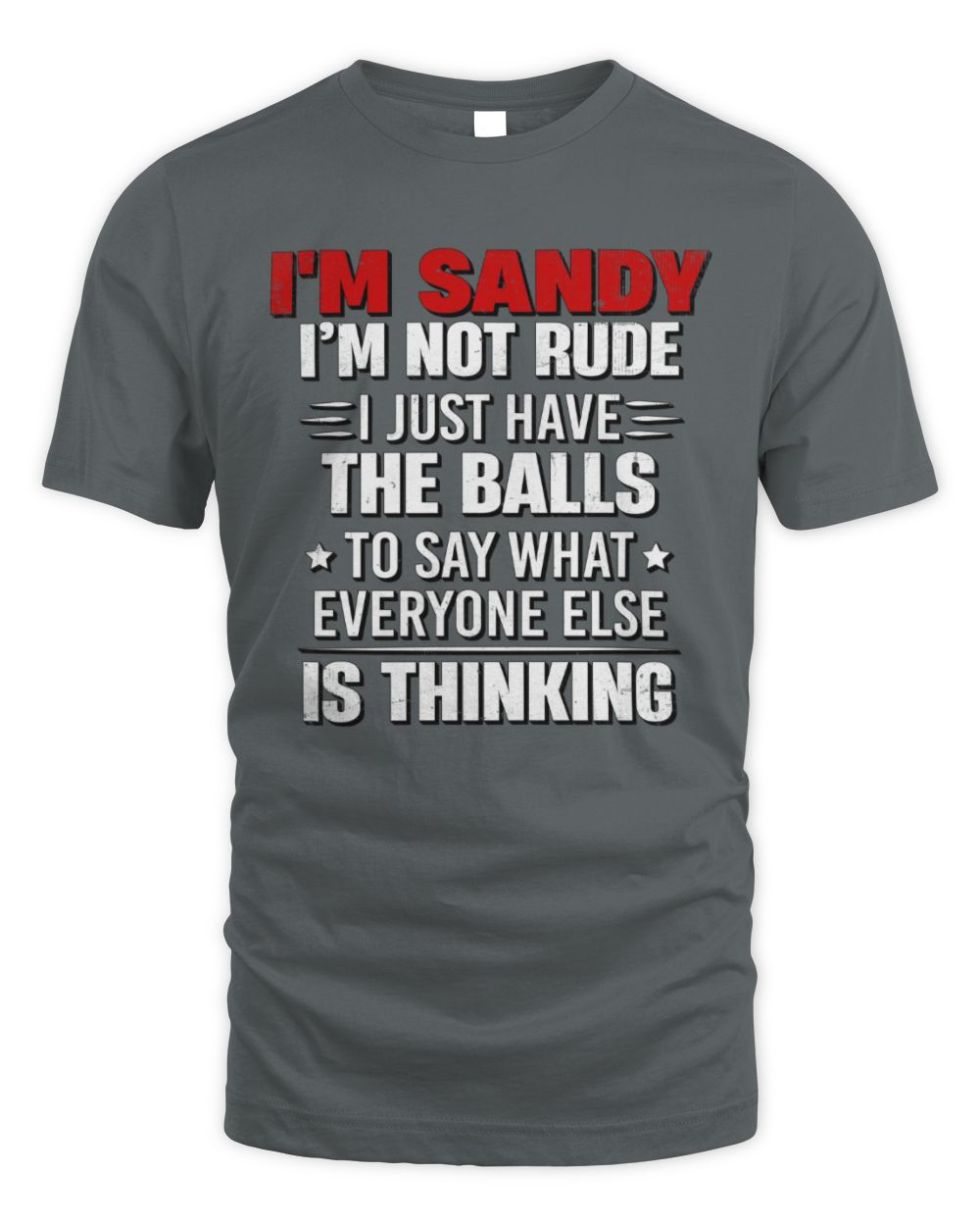 I'm Name I'm Not Rude I Just Have The Balls Funny T-Shirt SANDY M1-46 / Unisex Standard T-Shirt / charcoal