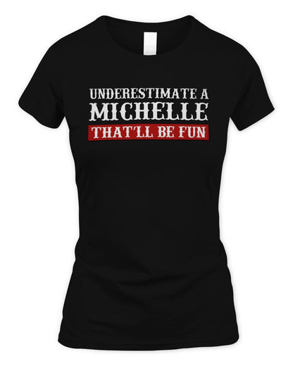Underestimate Me That'll Be Fun Graphic T-Shirt MICHELLE M1-69 / Women's Standard T-Shirt / black