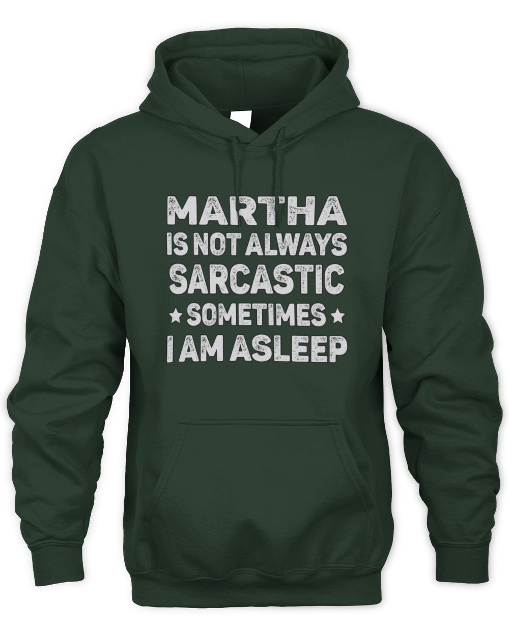 Your Name Is Not Always Sarcastic Funny T-Shirt MARTHA M1-62 / Unisex Hoodie / forest green