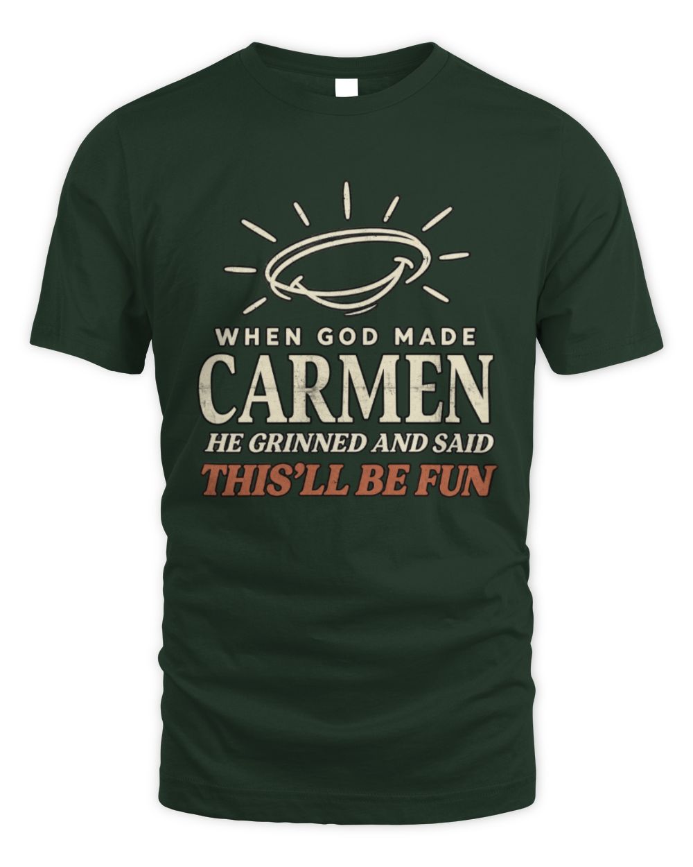 When God Made Your Name Funny Western T-Shirt T-Shirt CARMEN M1-S82 / Unisex Standard T-Shirt / forest green