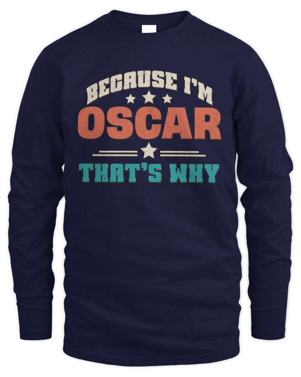 Because I'm Name That's Why Personalized Retro Shirt OSCAR-49 / Men's Long Sleeved T-Shirt / navy