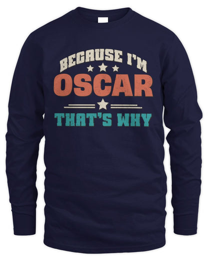 Because I'm Name That's Why Personalized Retro Shirt OSCAR-49 / Men's Long Sleeved T-Shirt / navy