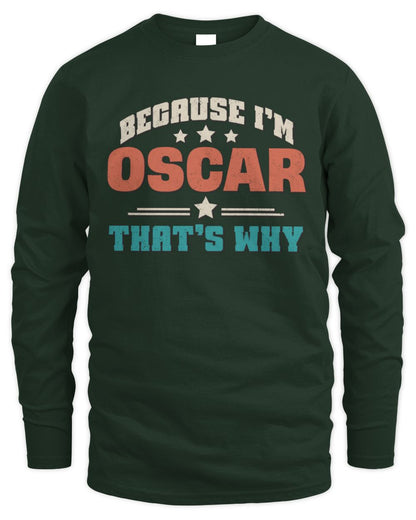 Because I'm Name That's Why Personalized Retro Shirt OSCAR-49 / Men's Long Sleeved T-Shirt / forest green