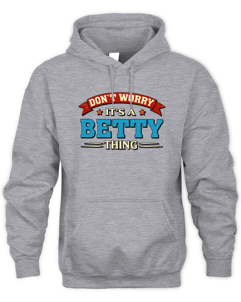 Don't Worry It's a Your Name Thing Funny Retro T-Shirt BETTY M1-57 / Unisex Hoodie / sport grey