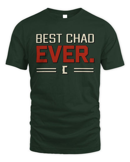 Best Your Name Ever Cool Shirt CHAD M1-58 / Unisex Standard T-Shirt / forest green