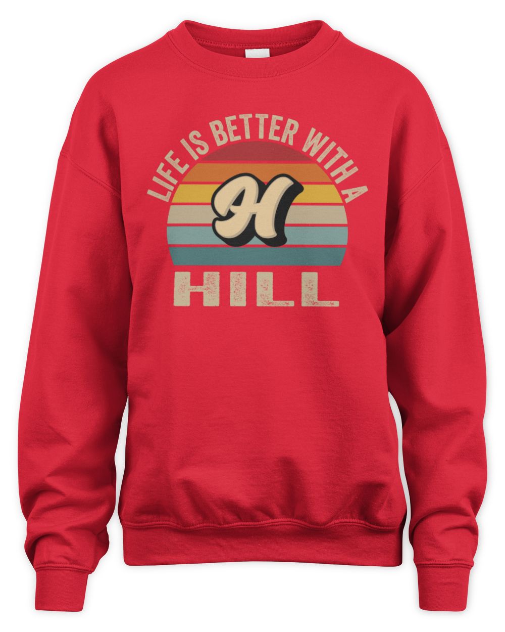 Life Is Better with Name Vintage Sun Shirt HILL M1-50 / Unisex Sweatshirt / red