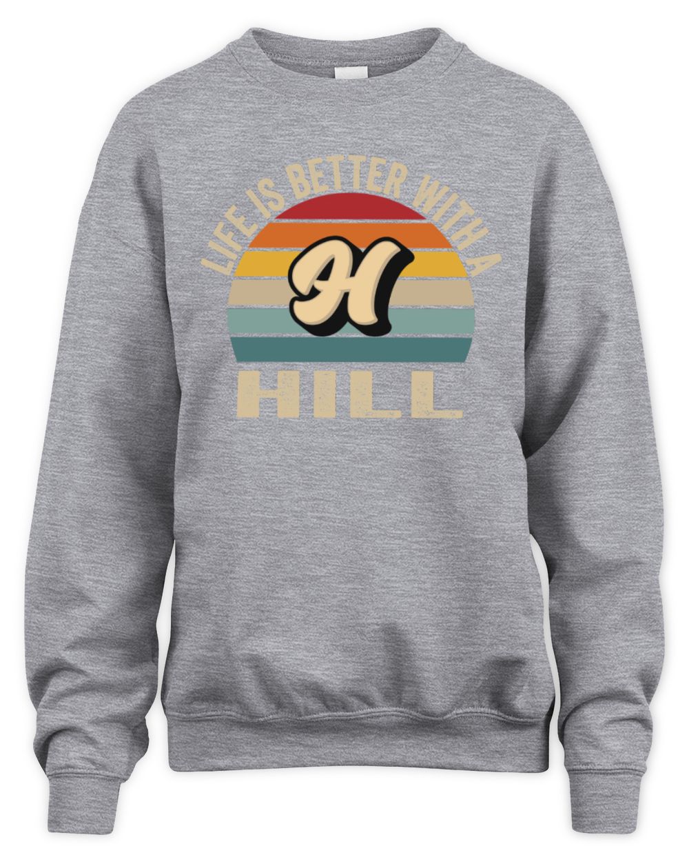 Life Is Better with Name Vintage Sun Shirt HILL M1-50 / Unisex Sweatshirt / sport grey