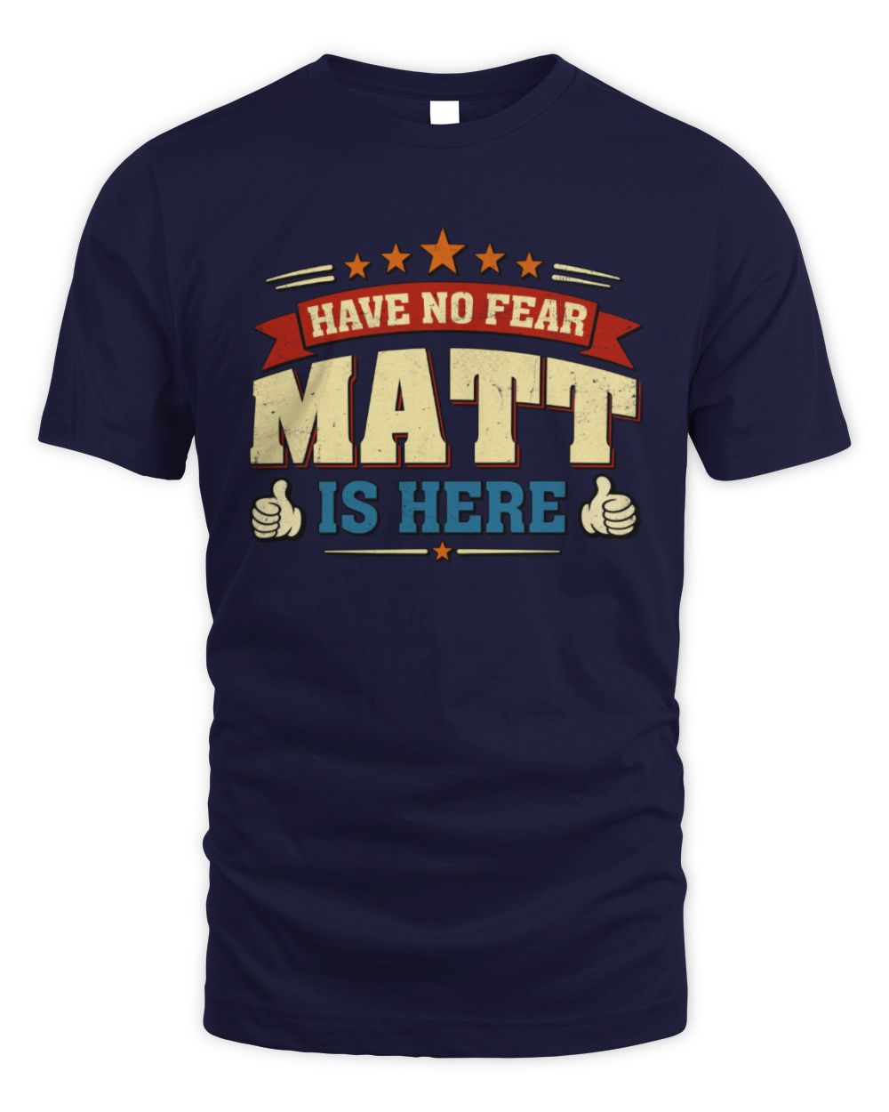 Have No Fear Your Name Is Here Cool Graphic T-Shirt MATT M1-71 / Unisex Standard T-Shirt / navy