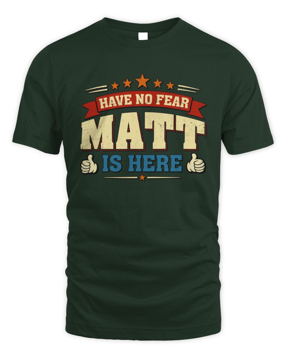 Have No Fear Your Name Is Here Cool Graphic T-Shirt MATT M1-71 / Unisex Standard T-Shirt / forest green