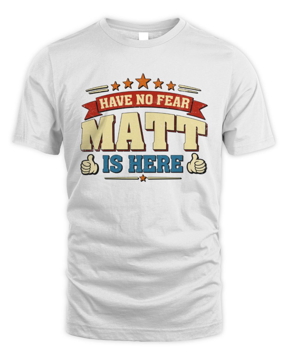 Have No Fear Your Name Is Here Cool Graphic T-Shirt MATT M1-71 / Unisex Standard T-Shirt / white