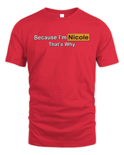 Because I'm Name That's Why Funny Logo T-Shirt NICOLE M1-S87 / Unisex Standard T-Shirt / red