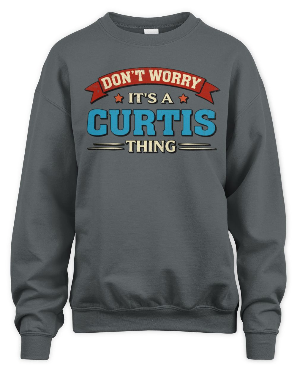 Don't Worry It's a Your Name Thing Funny Retro T-Shirt CURTIS M1-57 / Unisex Sweatshirt / charcoal