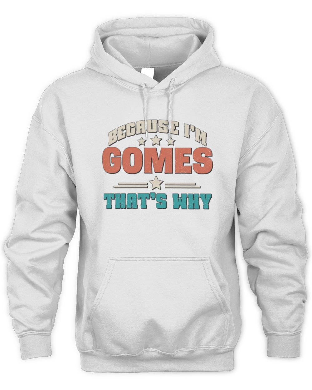Because I'm Name That's Why Personalized Retro Shirt GOMES-49 / Unisex Hoodie / white
