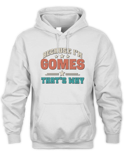Because I'm Name That's Why Personalized Retro Shirt GOMES-49 / Unisex Hoodie / white