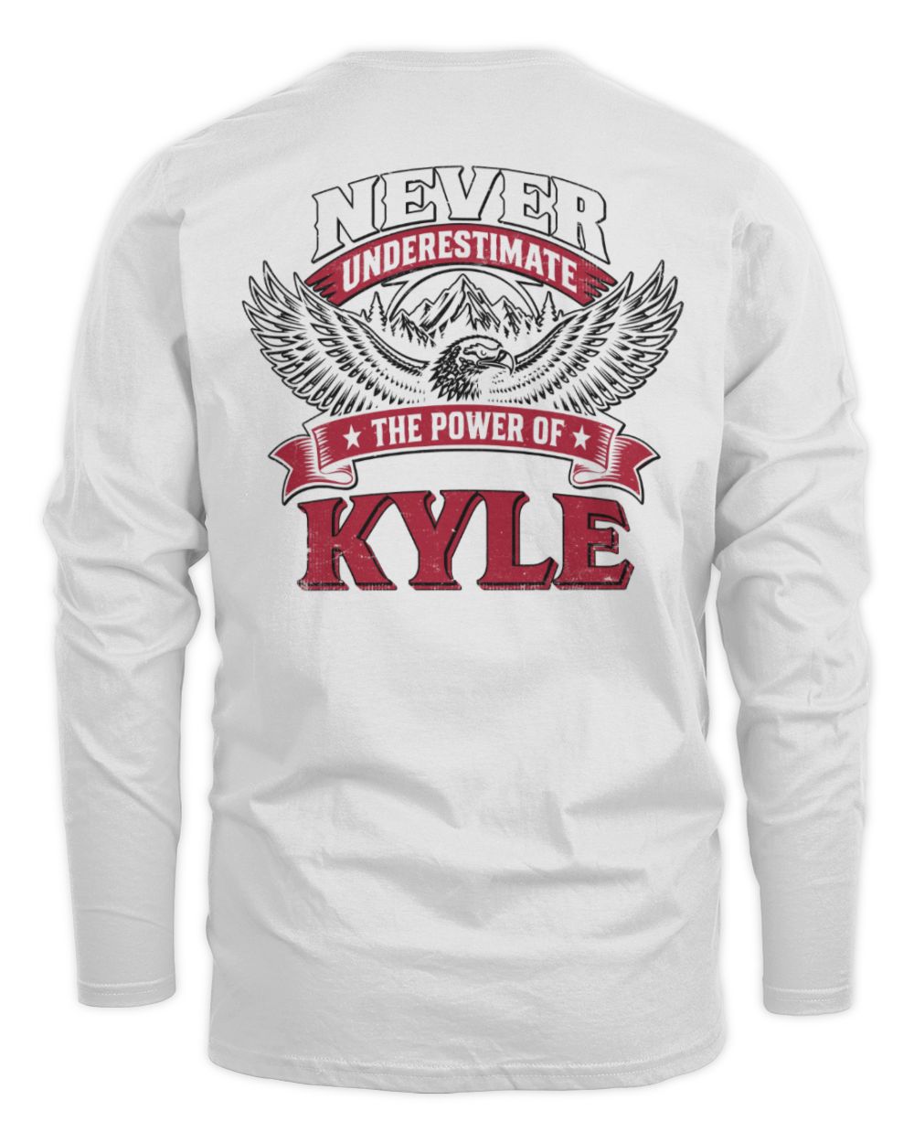 Never Underestimate Your Name Eagle Mountain Shirt KYLE M1-61 / Men's Long Sleeved T-Shirt / white