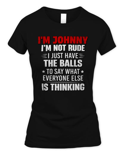 I'm Name I'm Not Rude I Just Have The Balls Funny T-Shirt JOHNNY M1-46 / Women's Standard T-Shirt / black