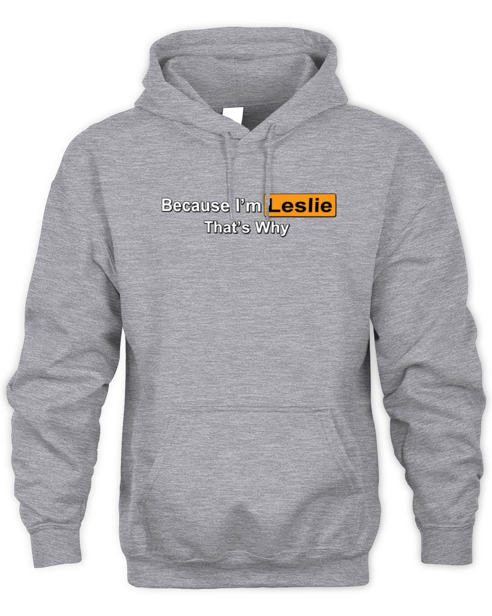 Because I'm Name That's Why Funny Logo T-Shirt LESLIE M1-S87 / Unisex Hoodie / sport grey