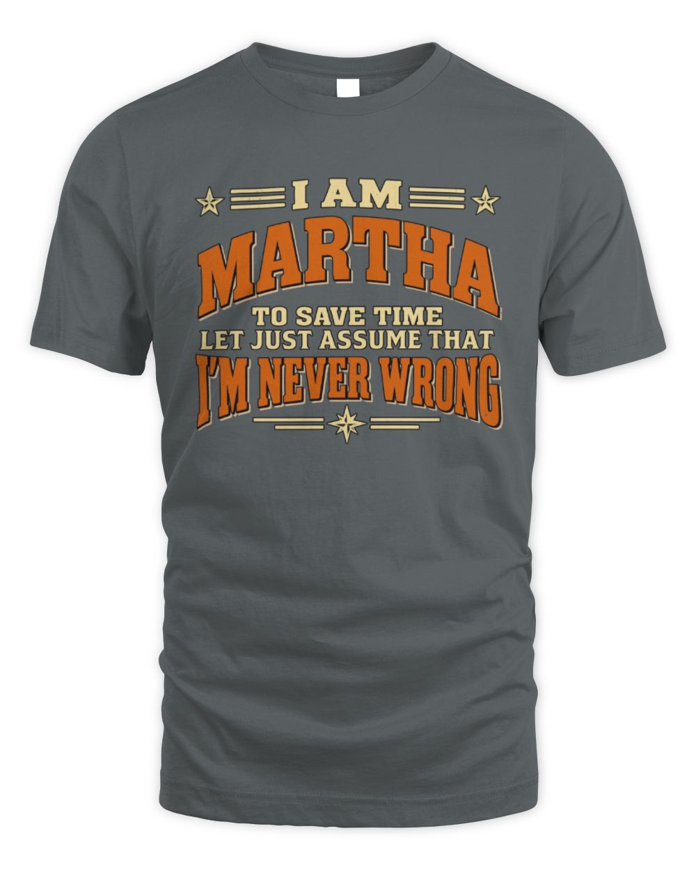 I'm Name Let's Just Assume I'm Never Wrong Retro Shirt MARTHA M1-64 / Unisex Standard T-Shirt / charcoal