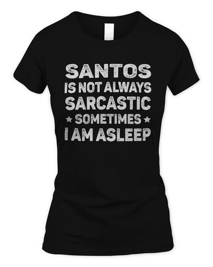 Your Name Is Not Always Sarcastic Funny T-Shirt SANTOS M1-62 / Women's Standard T-Shirt / black