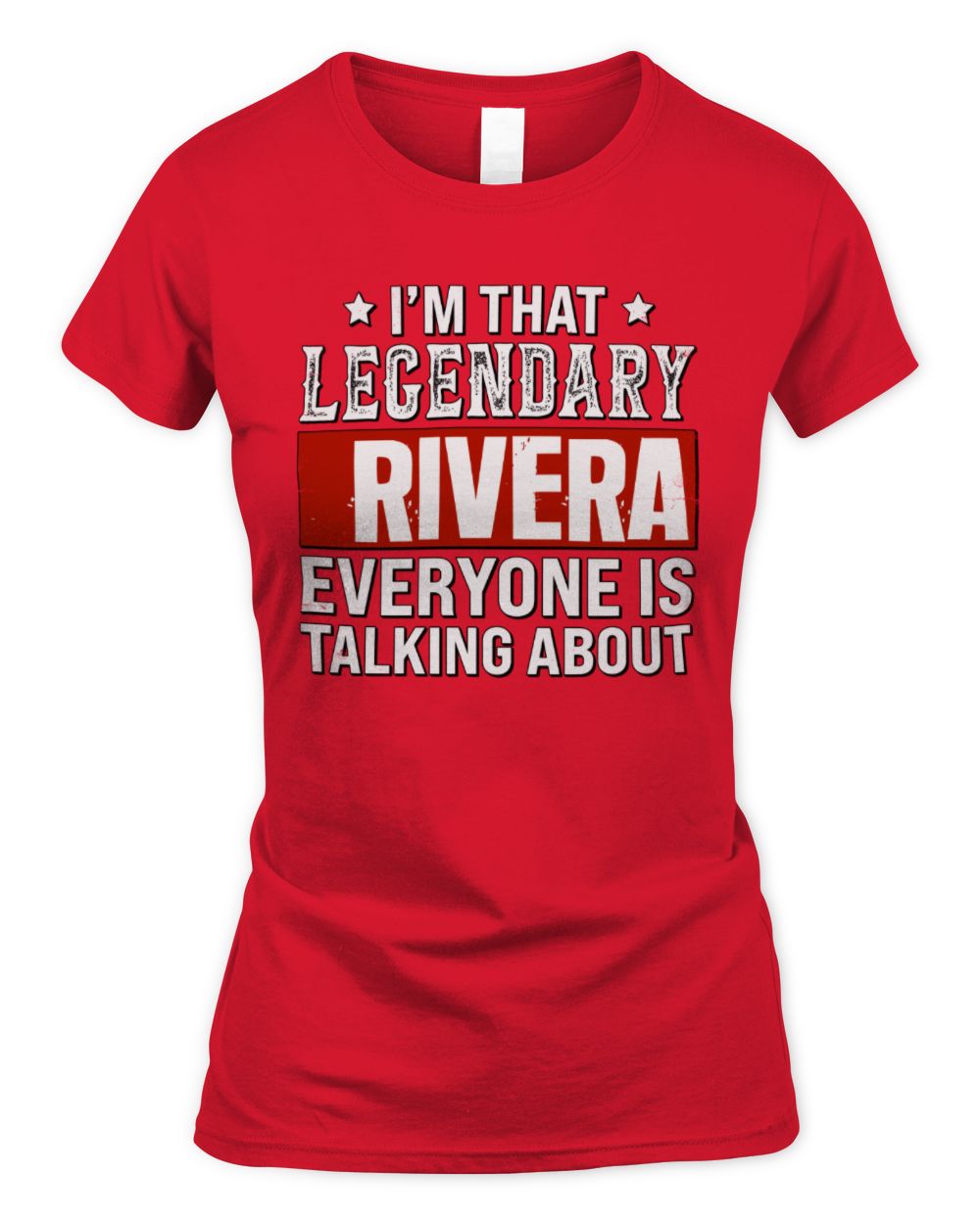 I'm That Legendary Name Everyone Is Talking About Funny Graphic T-Shirt RIVERA M1-73 / Women's Standard T-Shirt / red