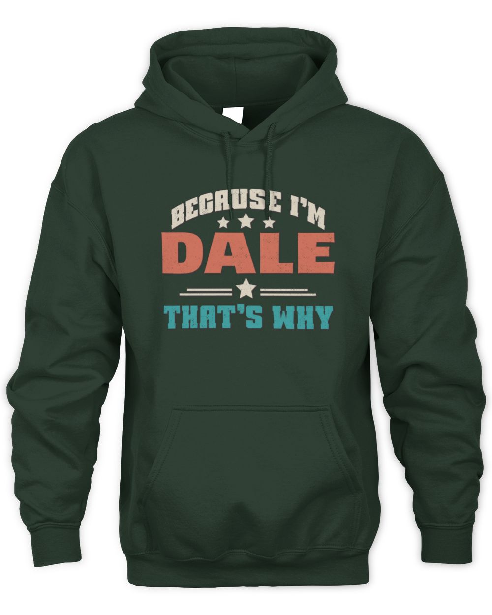 Because I'm Name That's Why Personalized Retro Shirt DALE-49 / Unisex Hoodie / forest green