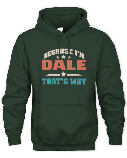Because I'm Name That's Why Personalized Retro Shirt DALE-49 / Unisex Hoodie / forest green