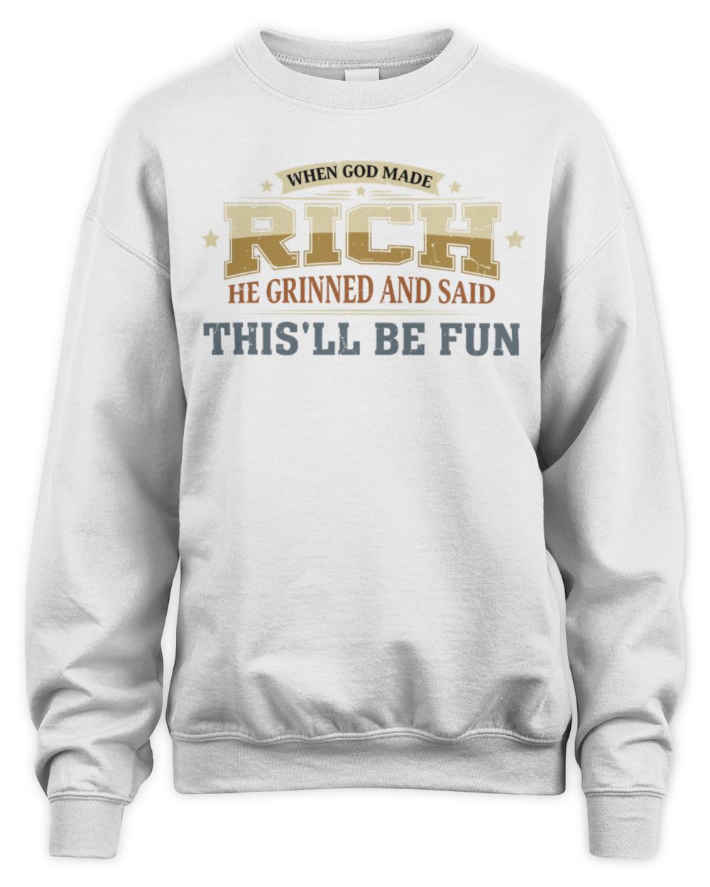 When God Made Your Name Funny Heritage T-Shirt RICH M1-80 / Unisex Sweatshirt / white