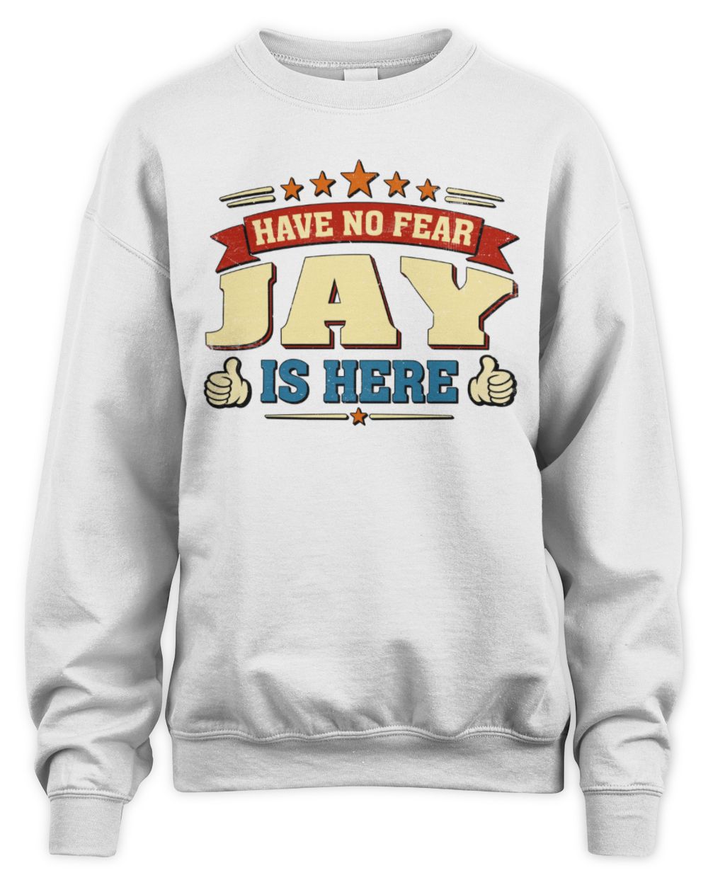 Have No Fear Your Name Is Here Cool Graphic T-Shirt JAY M1-71 / Unisex Sweatshirt / white