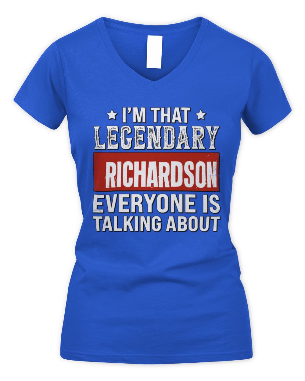 I'm That Legendary Name Everyone Is Talking About Funny Graphic T-Shirt RICHARDSON M1-73 / Women's V-Neck T-Shirt / royal