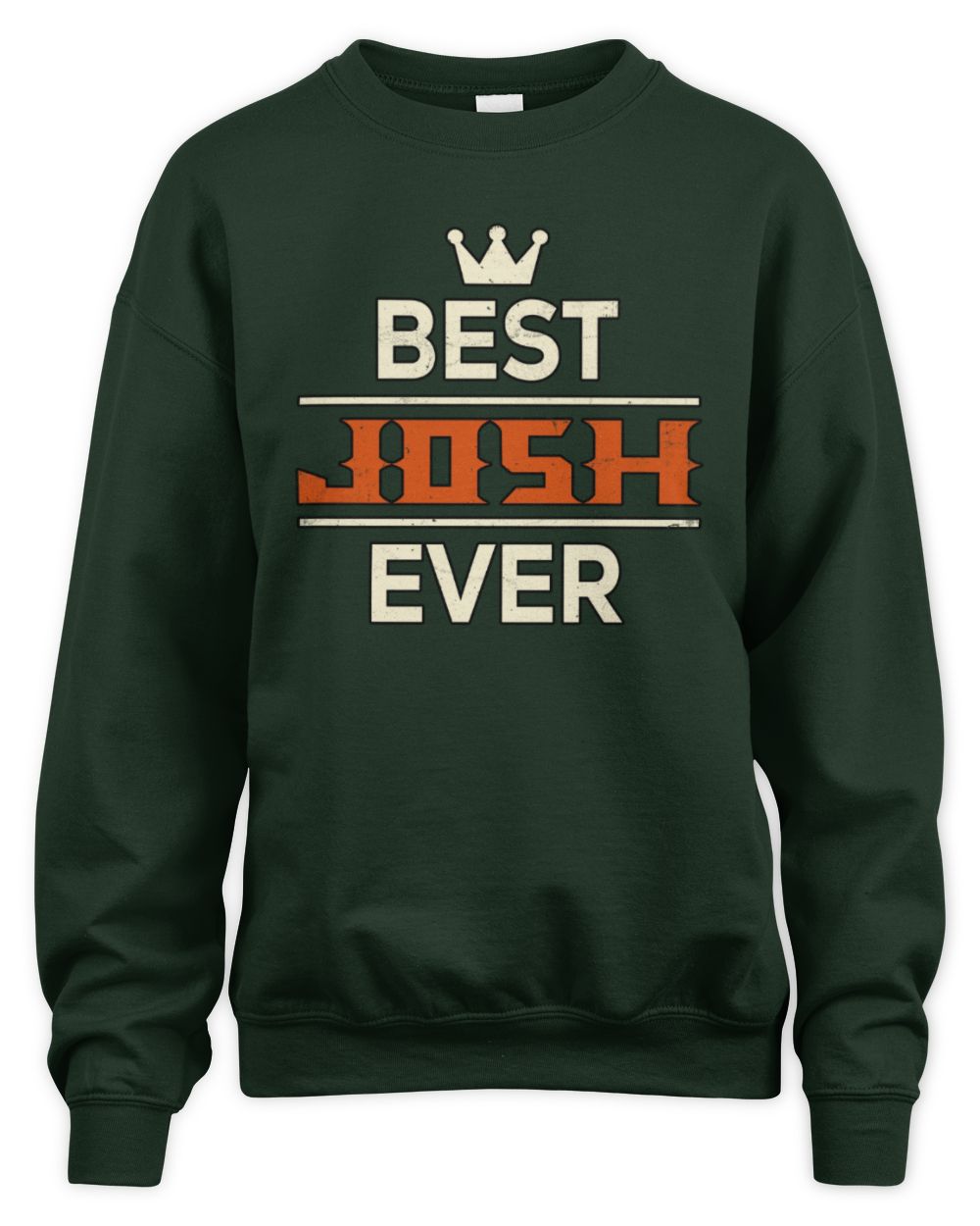 Best Your Name With Crown Shirt JOSH M1-59 / Unisex Sweatshirt / forest green