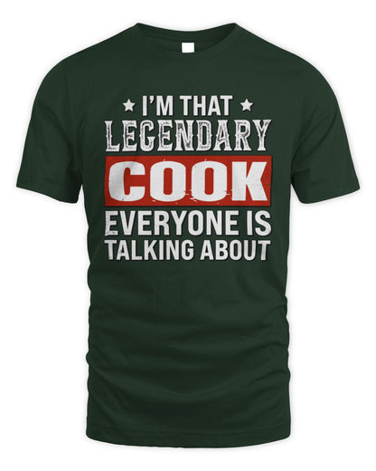 I'm That Legendary Name Everyone Is Talking About Funny Graphic T-Shirt COOK M1-73 / Unisex Standard T-Shirt / forest green