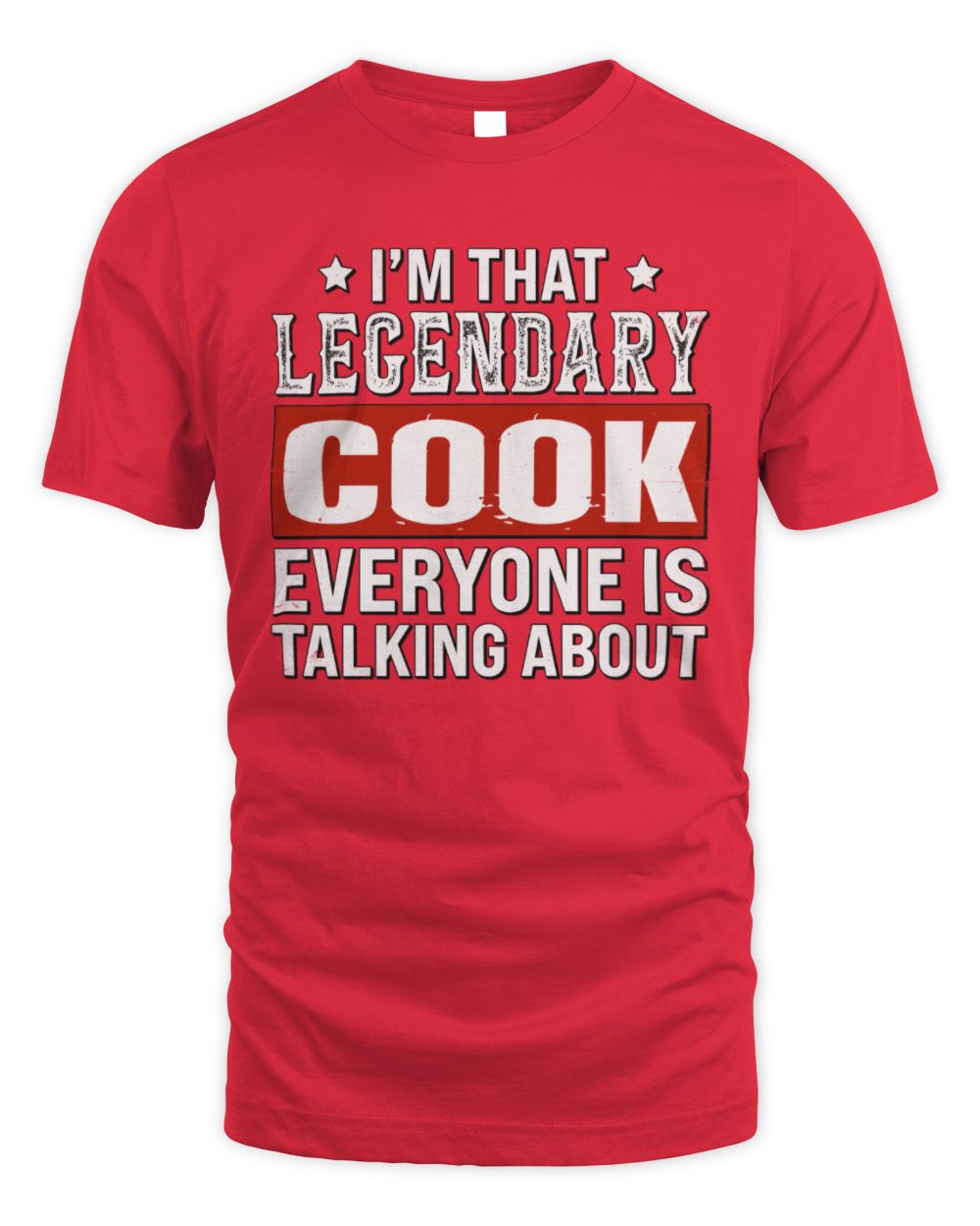 I'm That Legendary Name Everyone Is Talking About Funny Graphic T-Shirt COOK M1-73 / Unisex Standard T-Shirt / red