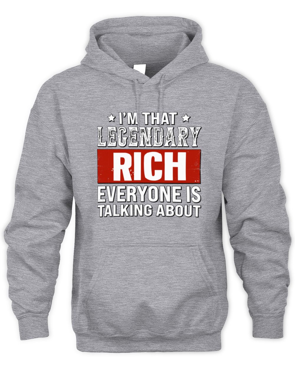 I'm That Legendary Name Everyone Is Talking About Funny Graphic T-Shirt RICH M1-73 / Unisex Hoodie / sport grey