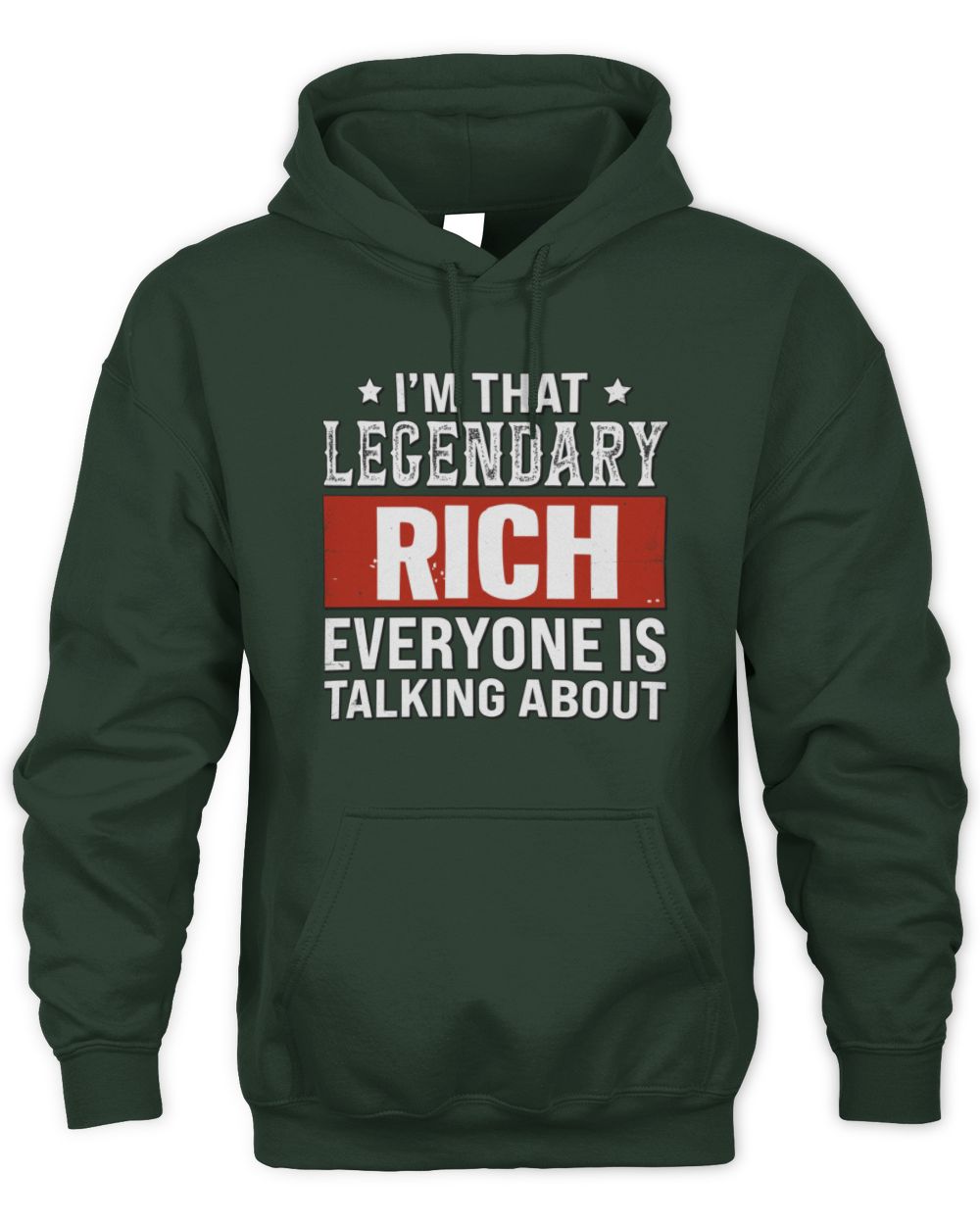 I'm That Legendary Name Everyone Is Talking About Funny Graphic T-Shirt RICH M1-73 / Unisex Hoodie / forest green